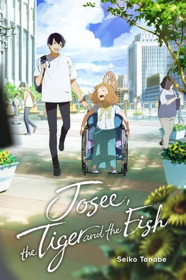 Book cover of Josee, The Tiger And The Fish by Seiko Tanabe