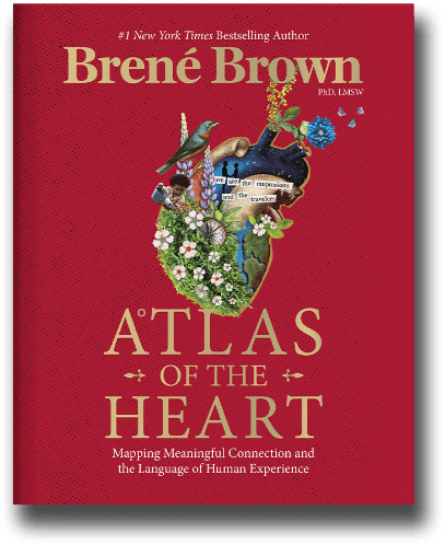 Book cover of Atlas Of The Heart: Mapping Meaningful Connection And The Language Of Human Experience by Brené Brown