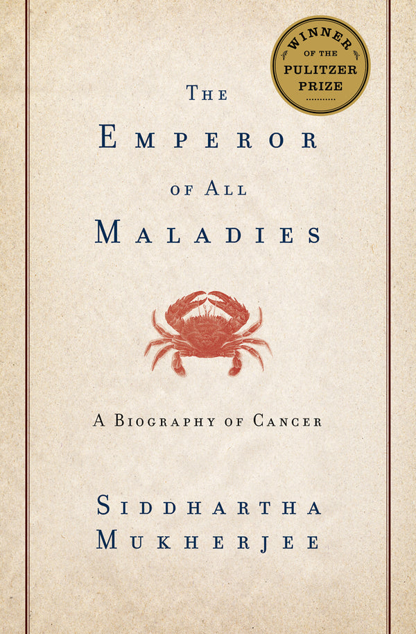 Book cover of The Emperor of All Maladies: A Biography of Cancer by Siddhartha Mukherjee