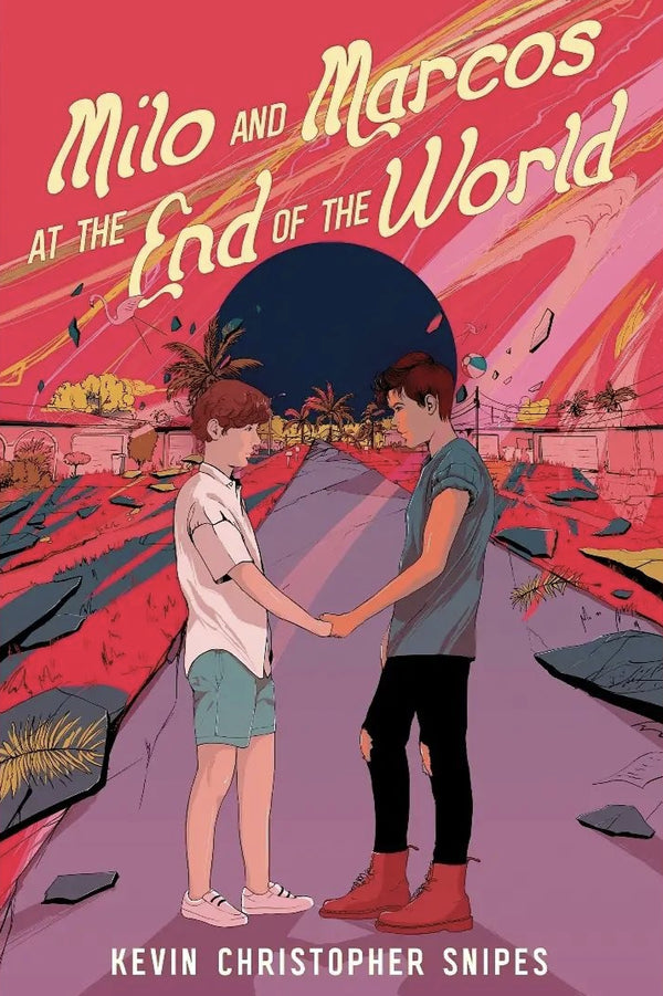 Book cover of Milo And Marcos At The End Of The World by Kevin Christopher Snipes