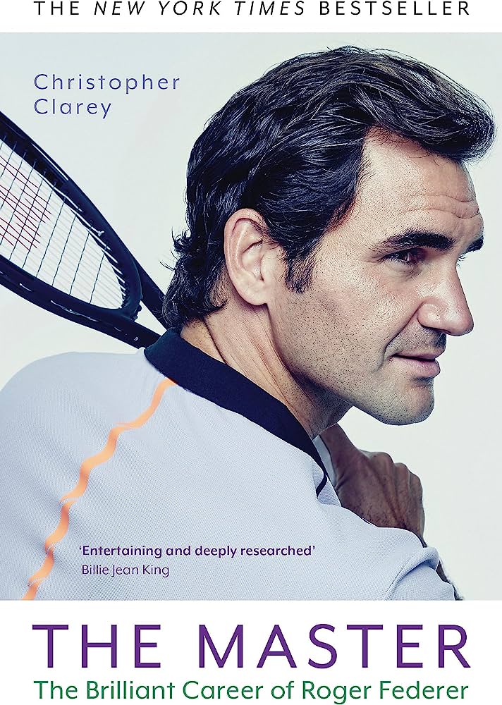 Book cover of The Master: The Brilliant Career of Roger Federer by Christopher Clarey