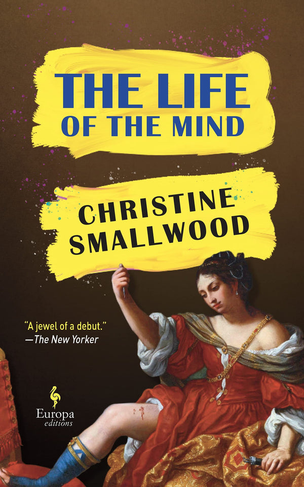 Book cover of The Life of the Mind by Christine    Smallwood