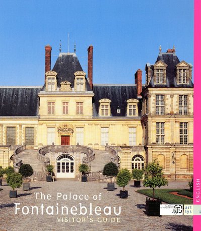 Book cover of Guide De Visite Le Chateau De Fontainebleau -Anglais- by Various