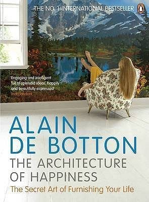 Book cover of The Architecture Of Happiness by Alain de Botton