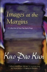 Book cover of Images At The Margins: A Collection Of Kuo Pao Kun's Plays by Kuo Pao Kun