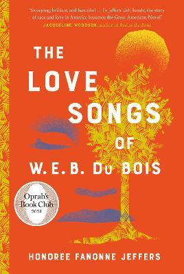 Book cover of The Love Songs Of W. E. B. Du Bois by Honorée Fanonne Jeffers