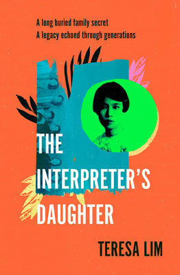 Book cover of The Interpreter's Daughter: A Remarkable True Story of Feminist Defiance in 19th Century Singapore by Teresa Lim