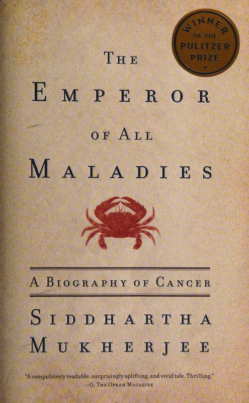Book cover of The Emperor Of All Maladies: A Biography Of Cancer by Siddhartha Mukherjee