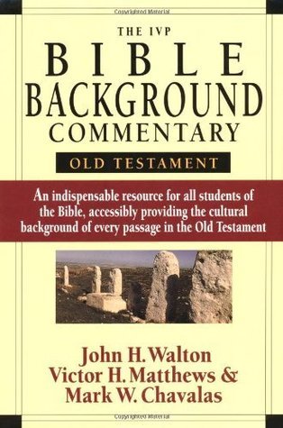 Book cover of The IVP Bible Background Commentary: Old Testament by John H. Walton, Victor H. Matthews, Mark W. Chavalas