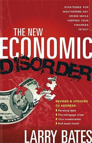 Book cover of The New Economic Disorder: Strategies For Weathering Any Crisis While Keeping Your Finances Intact by Larry Bates