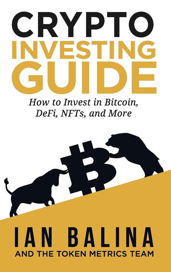 Book cover of Crypto Investing Guide: How To Invest In Bitcoin, DeFi, NFTs, And More by Ian Balina