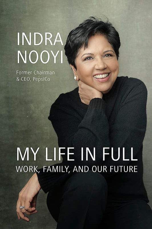 Book cover of My Life In Full: Work, Family And Our Future by Indra  Nooyi
