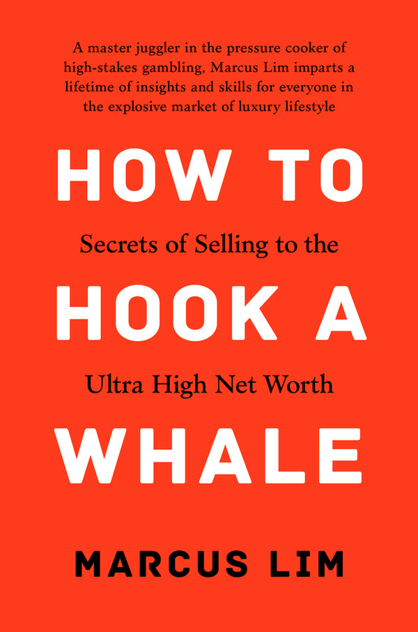 Book cover of How To Hook A Whale: Secrets Of Selling To The Ultra High Net Worth by Marcus Lim