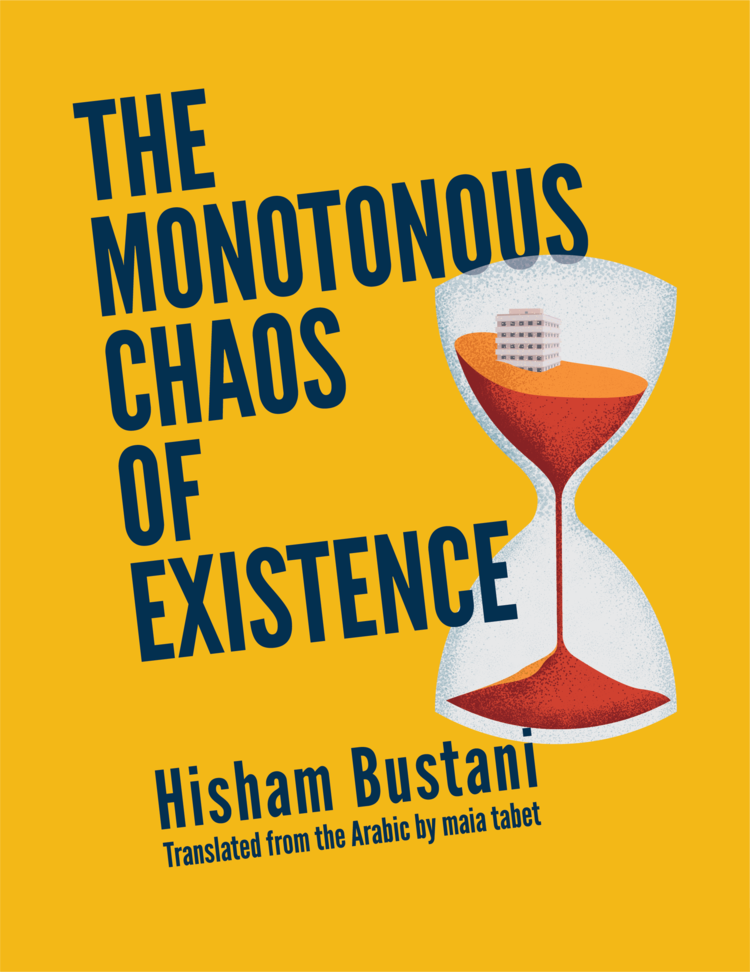 Book cover of The Monotonous Chaos of Existence by Hisham Bustani