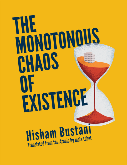 Book cover of The Monotonous Chaos of Existence by Hisham Bustani