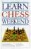 Book cover of Learn Chess In A Weekend by Kenneth Whyld
