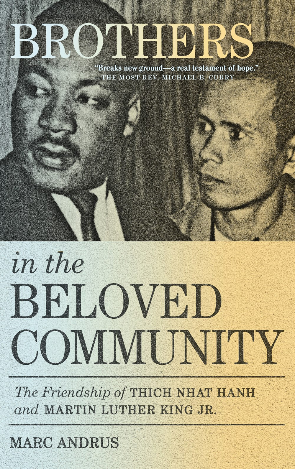 Book cover of Brothers In The Beloved Community: The Friendship Of Thich Nhat Hanh And Martin Luther King Jr. by Marc Andrus