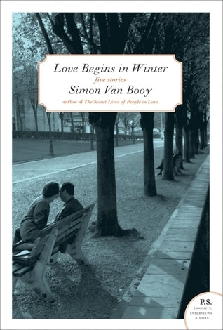 Book cover of Love Begins In Winter: Five Stories by Simon Van Booy