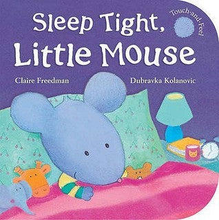 Book cover of Sleep Tight, Little Mouse by Claire Freedman, Dubravka Kolanovic