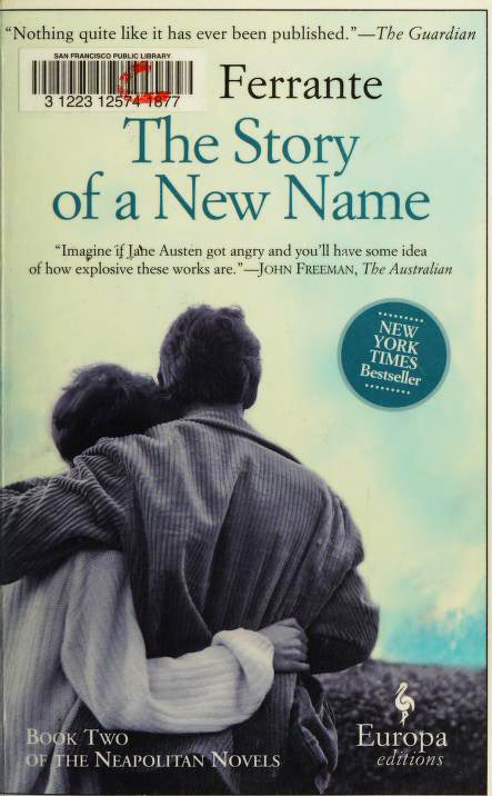 Book cover of The Story Of A New Name: Book Two Of The Neapolitan Novels by Elena Ferrante, Ann Goldstein (Trans.)