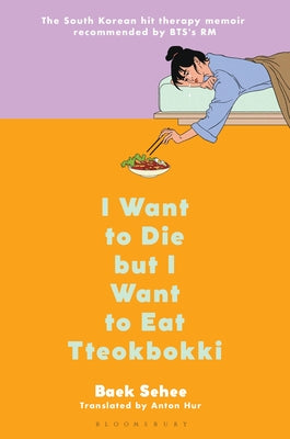 Book cover of I Want to Die but I Want to Eat Tteokbokki by Baek Se-hee, Anton Hur (Trans.)