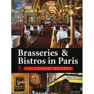 Book cover of Brasseries & Bistros In Paris: 51 Classic Recipes by Matthieu Flory, Clémentine Forissie