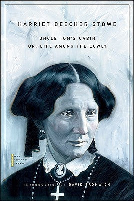 Book cover of Uncle Tom's Cabin: Or, Life Among the Lowly by Harriet Beecher Stowe, David Bromwich (Introduction)