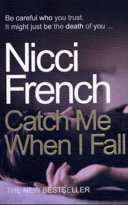 Book cover of Catch Me When I Fall by Nicci French
