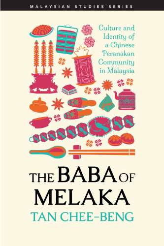 Book cover of The Baba Of Melaka: Culture And Identity Of A Chinese Peranakan Community In Malaysia by Tan Chee-Beng