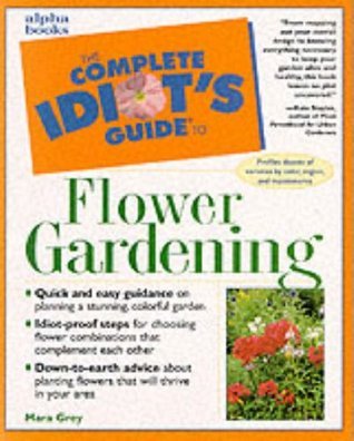 Book cover of Complete Idiot's Guide To Flowering Gardening by Mara Grey