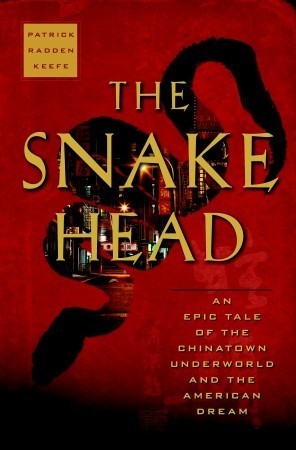 Book cover of The Snakehead: An Epic Tale of the Chinatown Underworld and the American Dream by Patrick Radden Keefe
