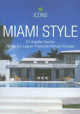 Book cover of Miami Style: Exteriors, Interiors, Details by Eric Laignel (Photographer), Patricia Parinejad (Creator)
