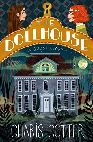 Book cover of The Dollhouse: A Ghost Story by Charis Cotter