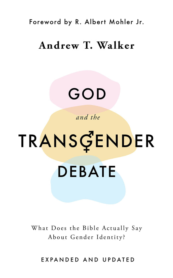 Book cover of God And The Transgender Debate: What Does The Bible Actually Say About Gender Identity? by Andrew T. Walker