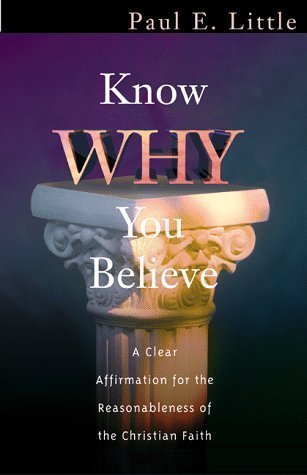 Book cover of Know Why You Believe by Paul E. Little