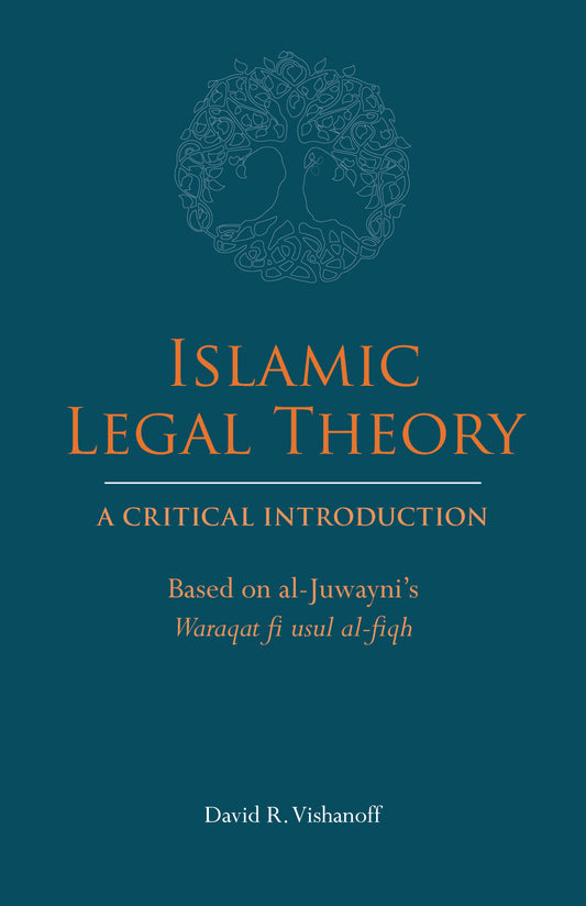 Book cover of Islamic Legal Theory: A Critical Introduction: Based on Al-Juwayni's Waraqat Fi Usul Al-Fiqh by David R. Vishanoff