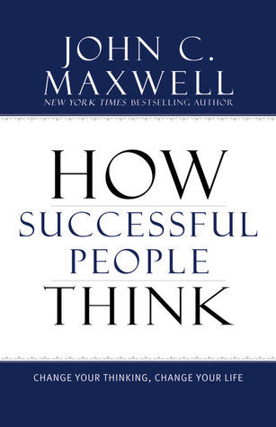 Book cover of How Successful People Think: Change Your Thinking, Change Your Life by John C. Maxwell