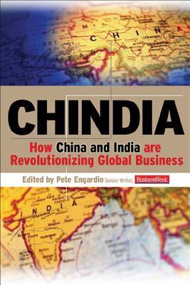Book cover of Chindia: How China and India Are Revolutionizing Global Business by Peter Engardio (Ed.)