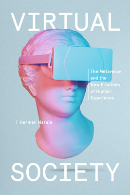 Book cover of Virtual Society: The Metaverse And The New Frontiers Of Human Experience by Herman Narula