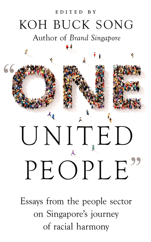 Book cover of One United People: Essays From The People Sector On Singapore’s Journey Of Racial Harmony by Koh Buck Song (Ed.)