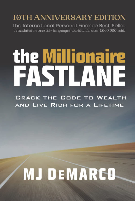 Book cover of The Millionaire Fastlane: Crack The Code To Wealth And Live Rich For A Lifetime by M.J. DeMarco