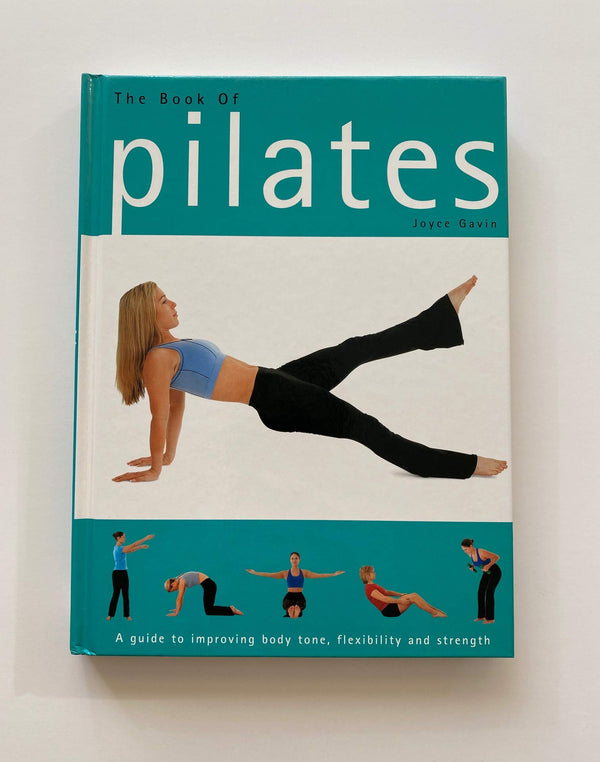 Book cover of The Book Of Pilates: A Guide To Improving Body Tone, Flexibility, And Strength by Joyce Gavin