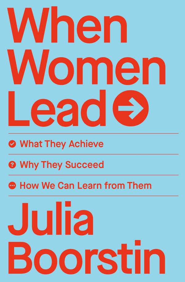 Book cover of When Women Lead: What They Achieve, Why They Succeed, And How We Can Learn From Them by Julia Boorstin