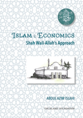Book cover of Islam & Economics: Shah Wali-Allah's Approach by Dr. Abdul Azim Islahi