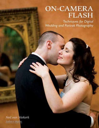 Book cover of On-Camera Flash Techniques For Digital Wedding And Portrait Photography by Neil van Niekerk