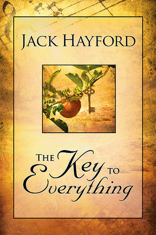 Book cover of Key To Everything: Unlocking The Door To Living In The Spirit Of God's Releasing Grace by Jack W. Hayford