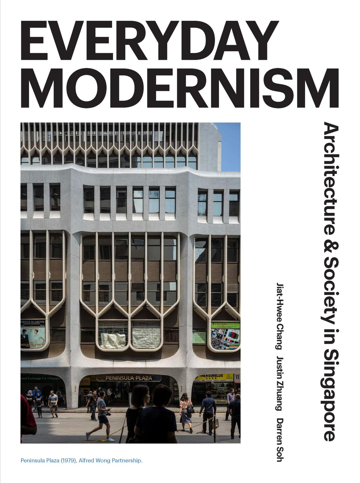Book cover of Everyday Modernism: Architecture And Society In Singapore by Jiat-Hwee Chang, Justin Zhuang, Darren Soh (Photographs)