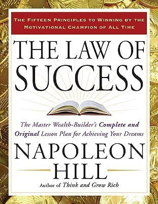 Book cover of The Law of Success: The Master Wealth-Builder's Complete and Original Lesson Plan for Achieving Your Dreams by Napoleon Hill
