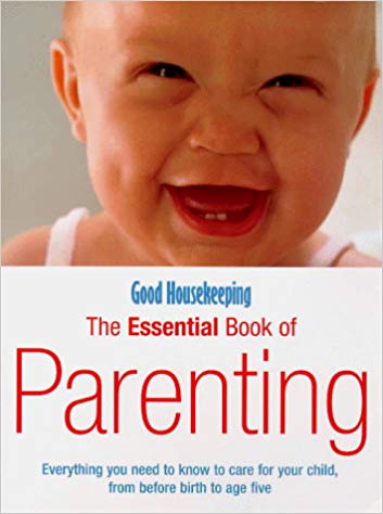 Book cover of Good Housekeeping The Essential Book Of Parenting by Good Housekeeping