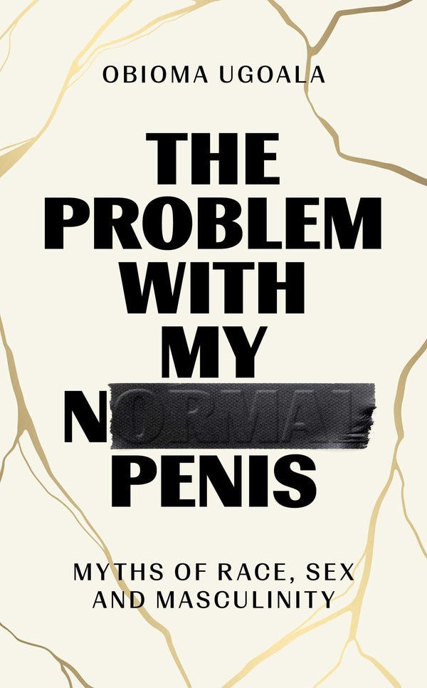 Book cover of The Problem With My Normal : Myths Of Race, Sex And Masculinity by Obioma Ugoala